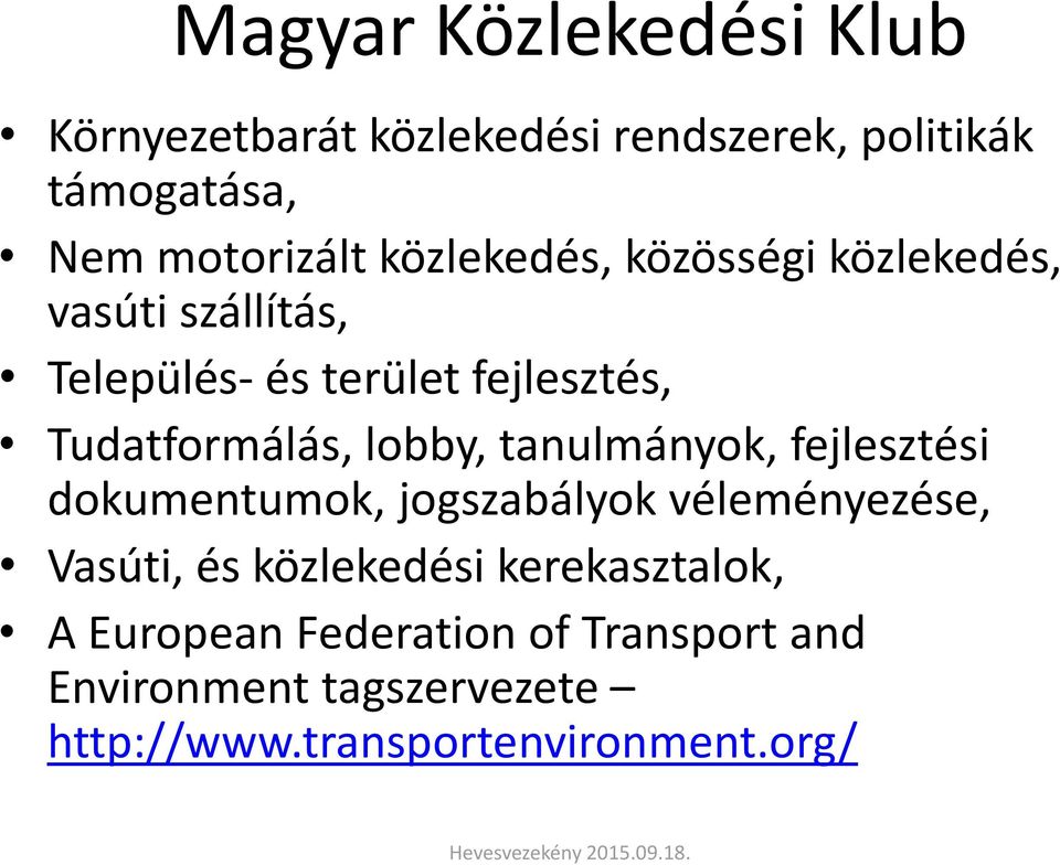 lobby, tanulmányok, fejlesztési dokumentumok, jogszabályok véleményezése, Vasúti, és közlekedési