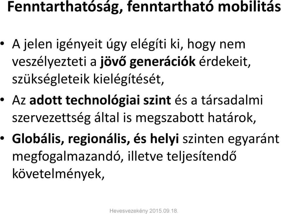 technológiai szint és a társadalmi szervezettség által is megszabott határok,