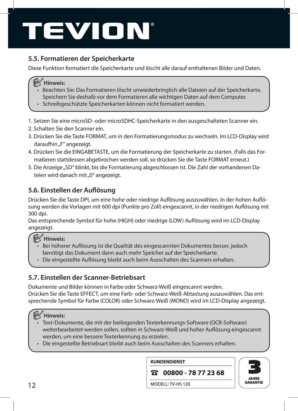 Schreibgeschützte Speicherkarten können nicht formatiert werden. 1. Setzen Sie eine microsd- oder microsdhc-speicherkarte in den ausgeschalteten Scanner ein. 2. Schalten Sie den Scanner ein. 3.