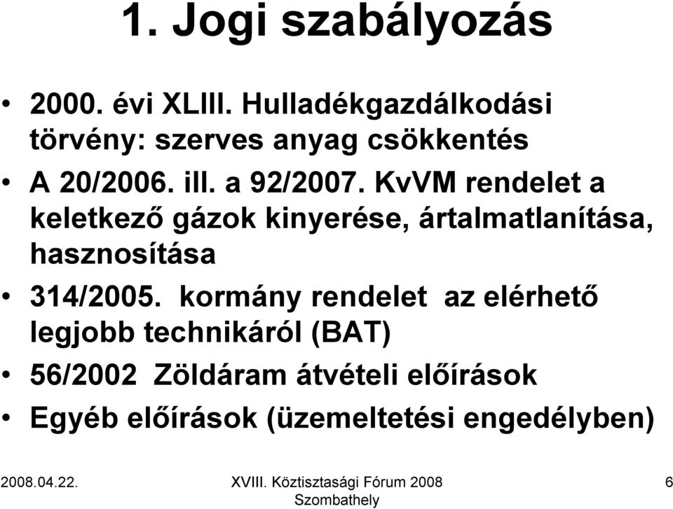 KvVM rendelet a keletkező gázok kinyerése, ártalmatlanítása, hasznosítása 314/2005.