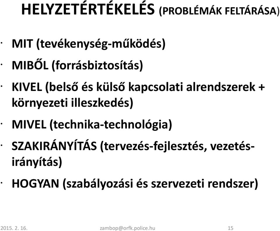 illeszkedés) MIVEL (technika-technológia) SZAKIRÁNYÍTÁS (tervezés-fejlesztés,