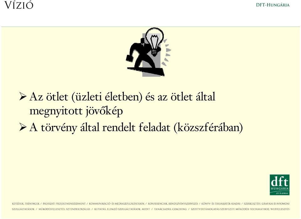 megnyitott jövőkép A törvény
