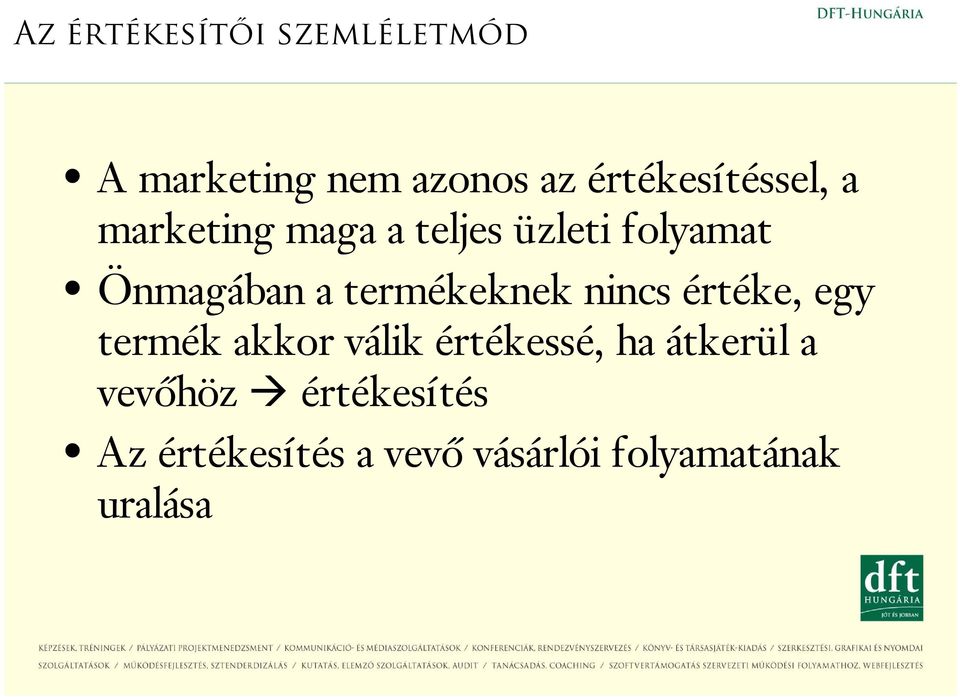 Önmagában a termékeknek nincs értéke, egy termék akkor válik