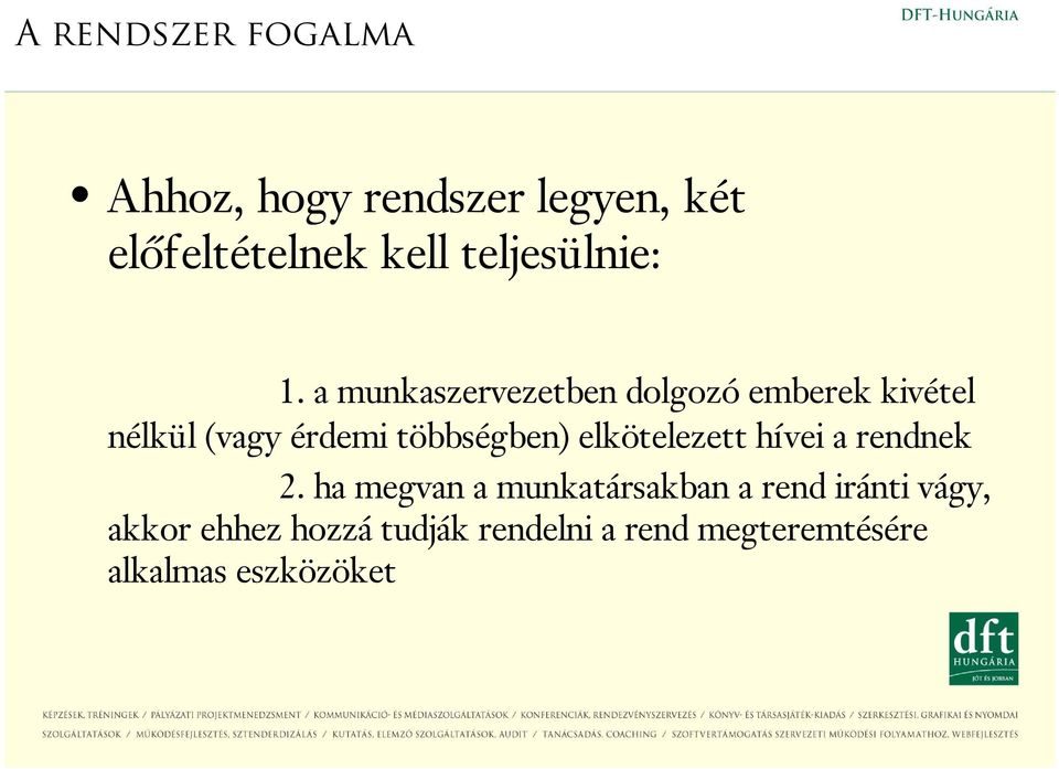 a munkaszervezetben dolgozó emberek kivétel nélkül (vagy érdemi többségben)
