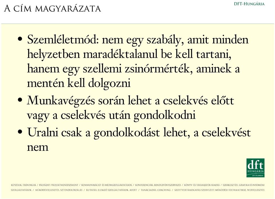 mentén kell dolgozni Munkavégzés é során lehet a cselekvés előtt vagy a