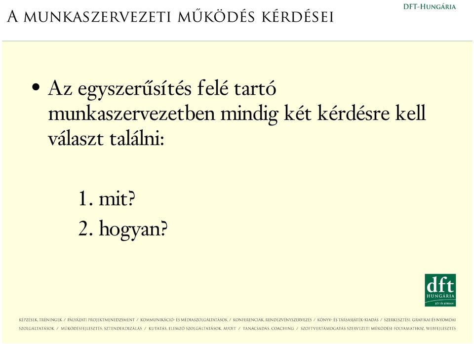 munkaszervezetben mindig két