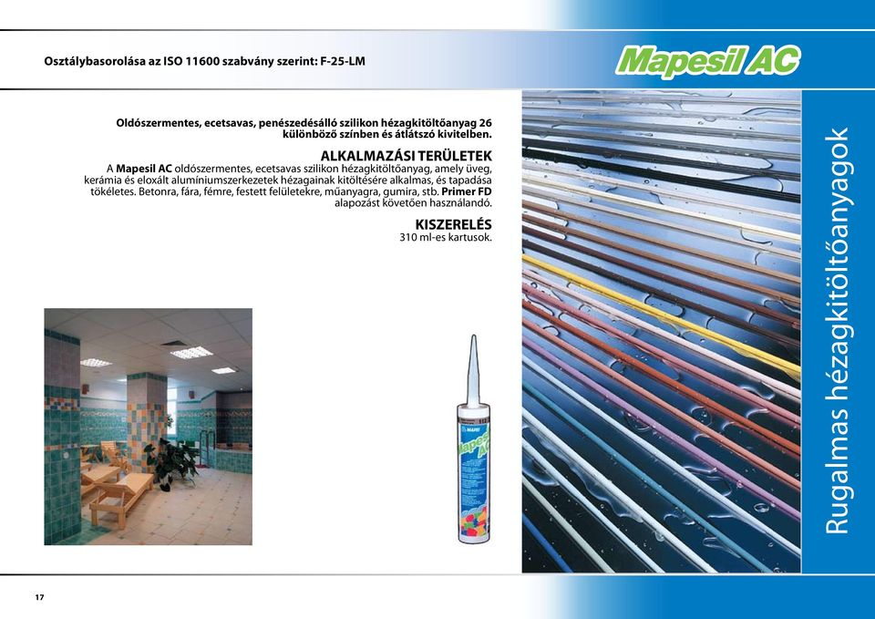 A Mapesil AC oldószermentes, ecetsavas szilikon hézagkitöltőanyag, amely üveg, kerámia és eloxált alumíniumszerkezetek