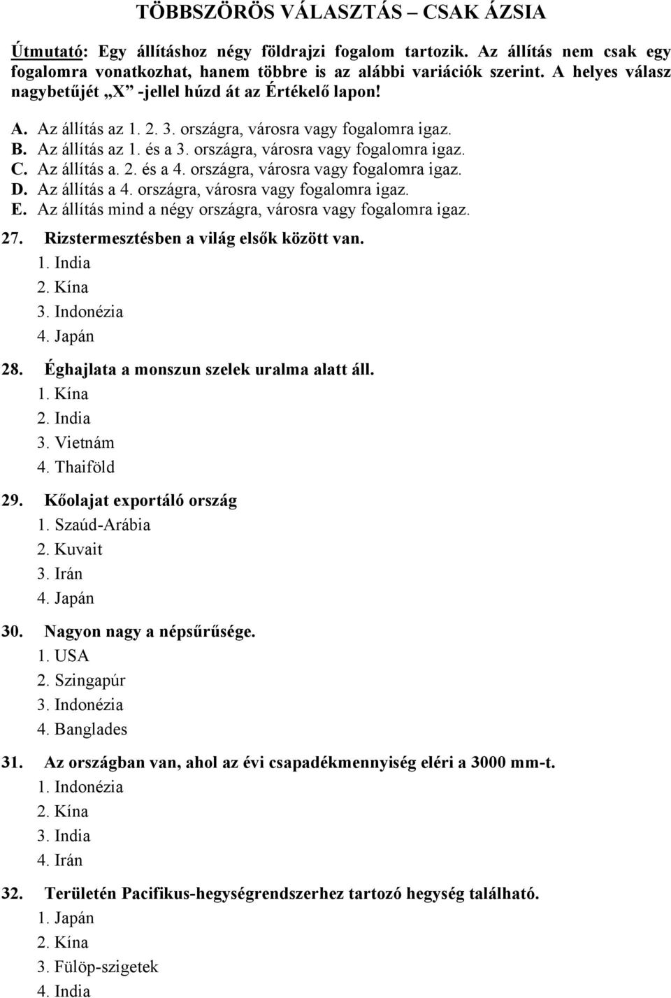 Az állítás a. 2. és a 4. országra, városra vagy fogalomra igaz. D. Az állítás a 4. országra, városra vagy fogalomra igaz. E. Az állítás mind a négy országra, városra vagy fogalomra igaz. 27.