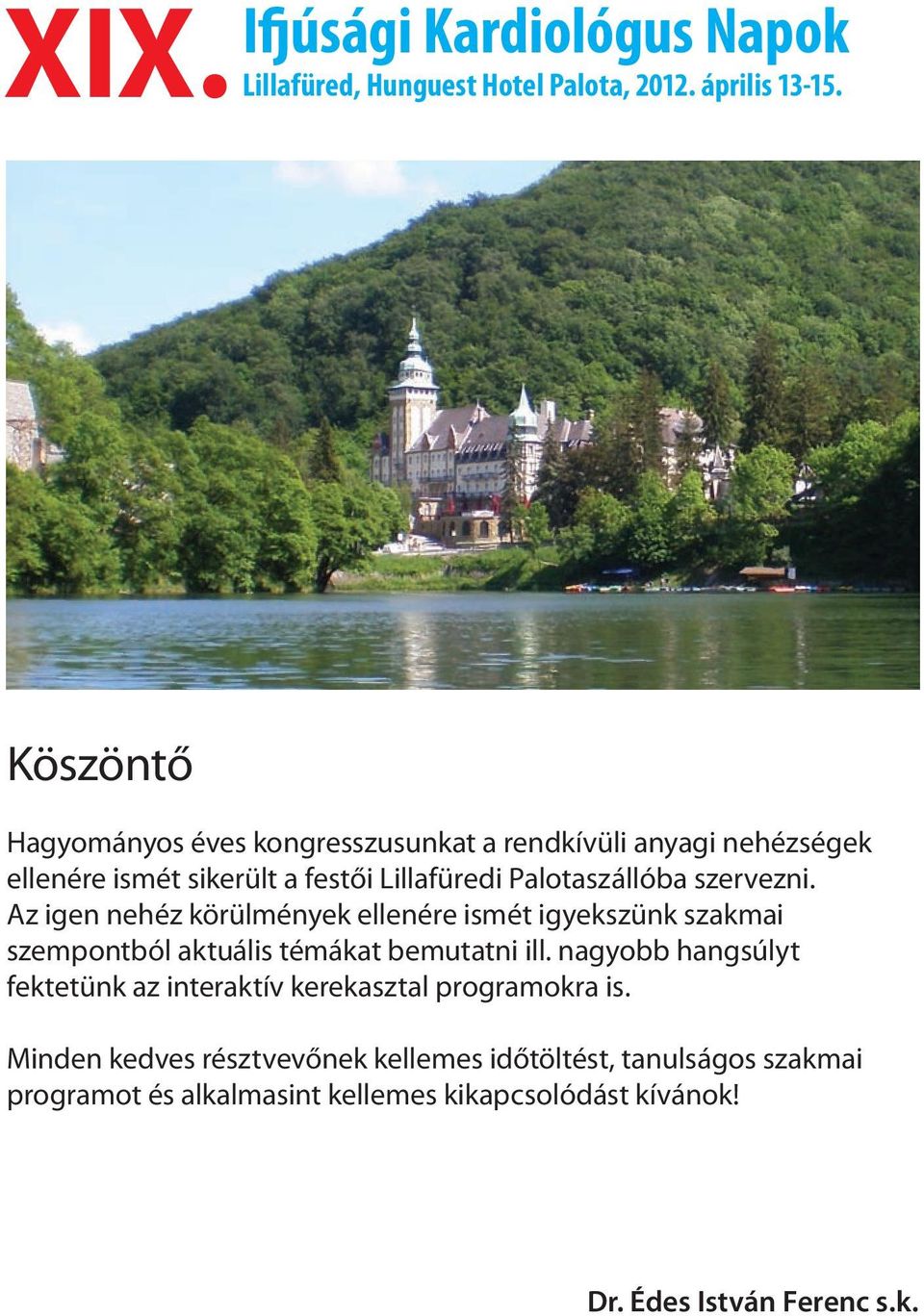 szervezni. Az igen nehéz körülmények ellenére ismét igyekszünk szakmai szempontból aktuális témákat bemutatni ill.