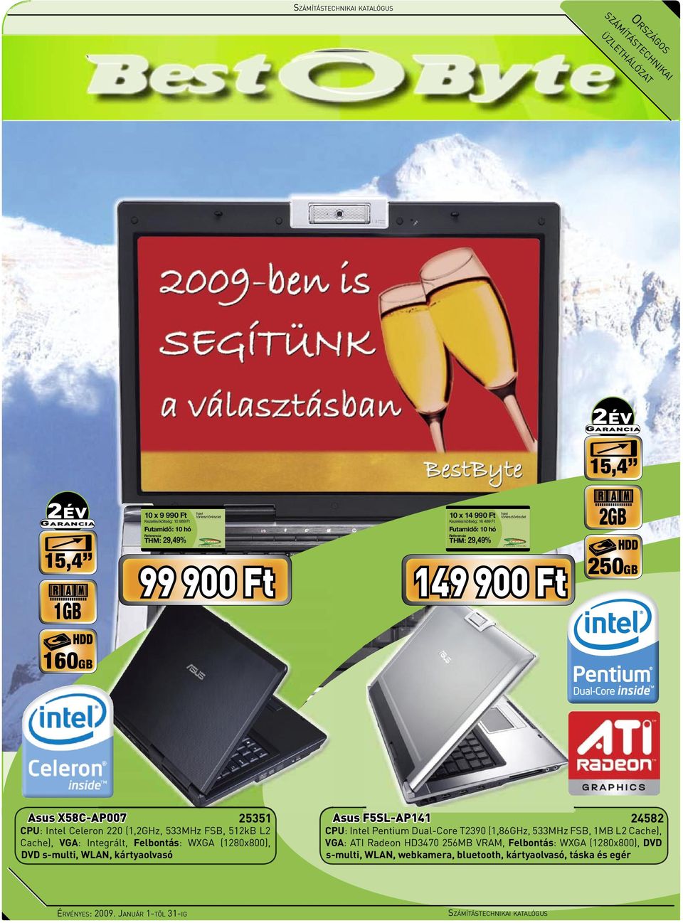 Integrált, Felbontás: WXGA (1280x800), DVD s-multi, WLAN, kártyaolvasó CPU: Intel Pentium Dual-Core T2390 (1,86GHz, 533MHz FSB, 1MB
