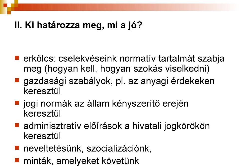 viselkedni) gazdasági szabályok, pl.