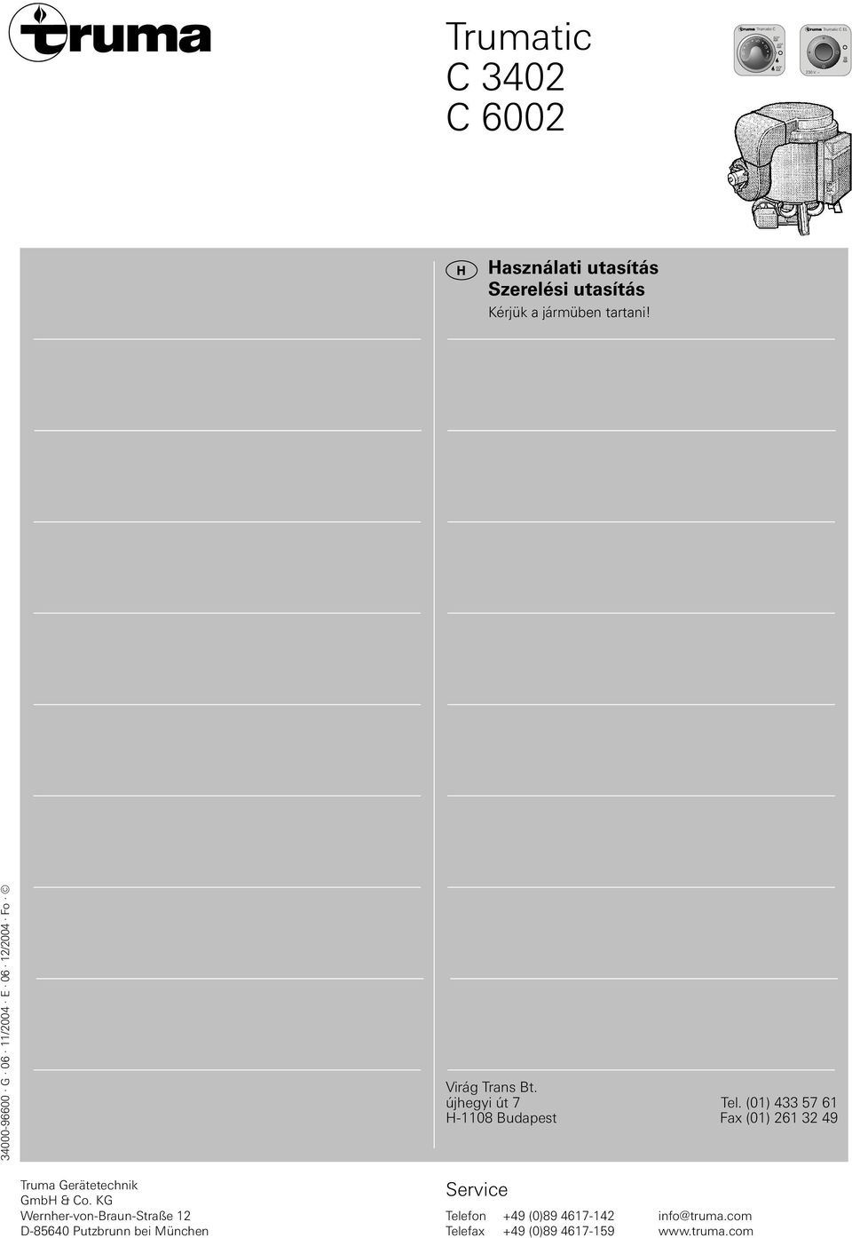 (01) 433 7 61 H-1108 Budapest Fax (01) 261 32 49 Truma Gerätetechnik GmbH & Co.