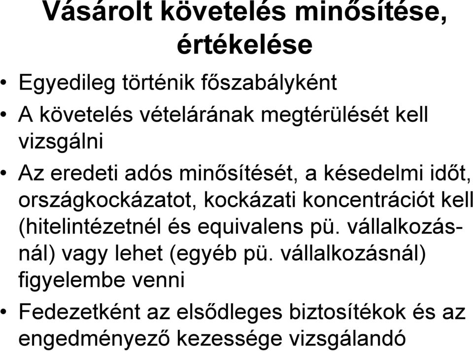 kockázati koncentrációt kell (hitelintézetnél és equivalens pü. vállalkozásnál) vagy lehet (egyéb pü.