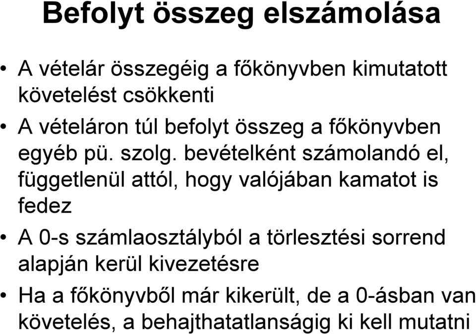 bevételként számolandó el, függetlenül attól, hogy valójában kamatot is fedez A 0-s