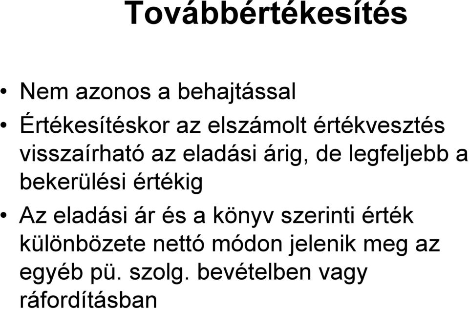 bekerülési értékig Az eladási ár és a könyv szerinti érték