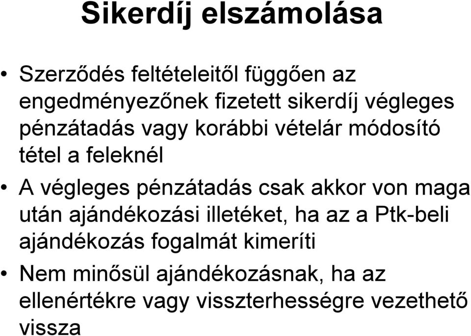 csak akkor von maga után ajándékozási illetéket, ha az a Ptk-beli ajándékozás fogalmát