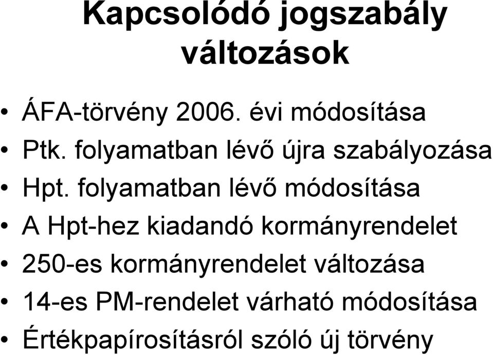 folyamatban lévő módosítása A Hpt-hez kiadandó kormányrendelet 250-es