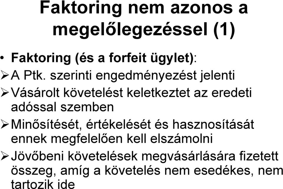 szemben Minősítését, értékelését és hasznosítását ennek megfelelően kell elszámolni