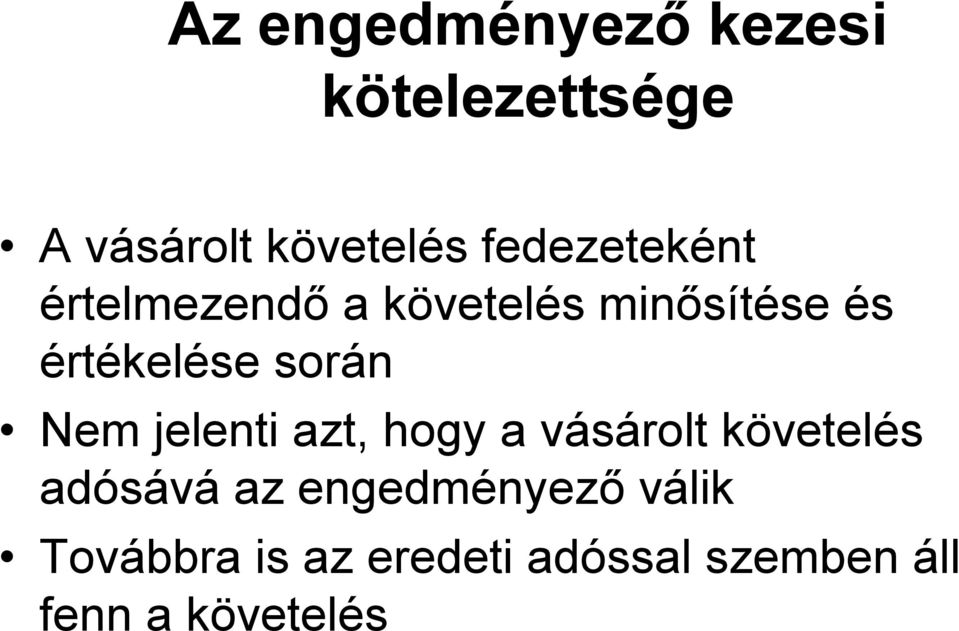 során Nem jelenti azt, hogy a vásárolt követelés adósává az