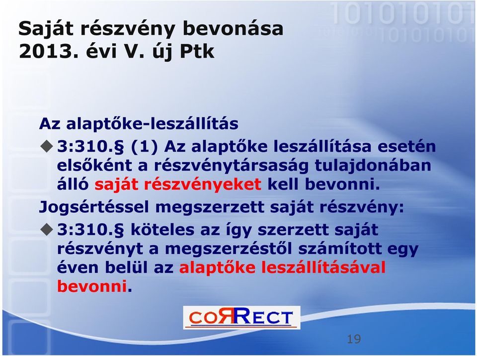 részvényeket kell bevonni. Jogsértéssel megszerzett saját részvény: 3:310.