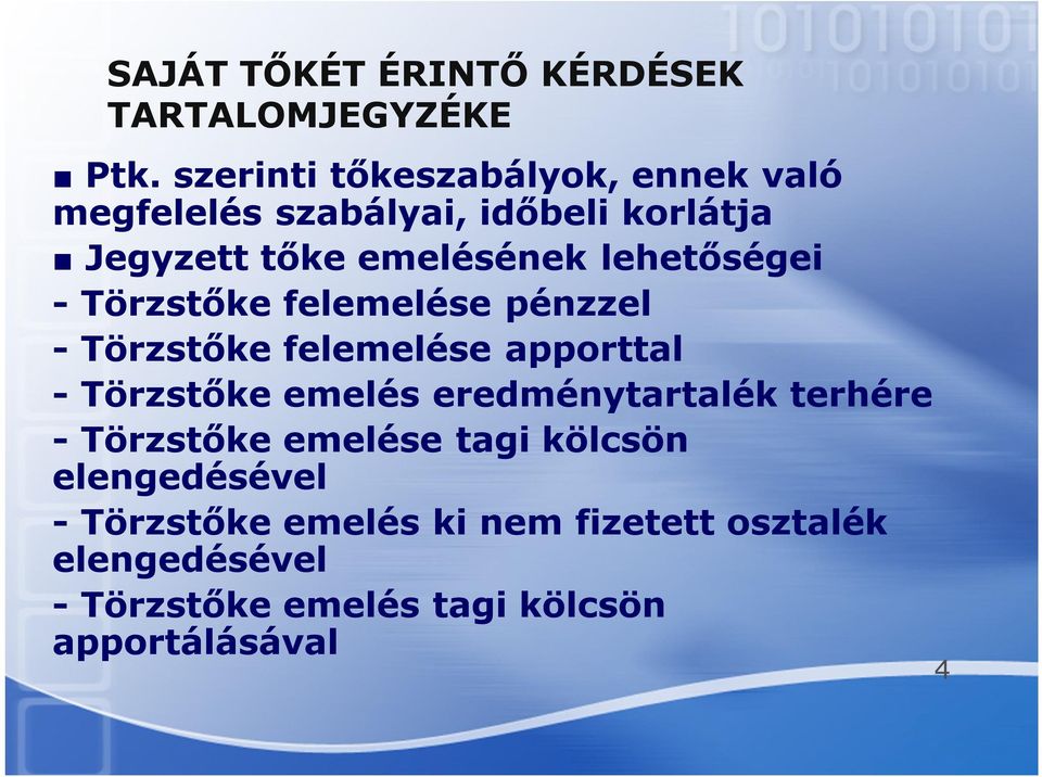 lehetőségei - Törzstőke felemelése pénzzel - Törzstőke felemelése apporttal - Törzstőke emelés