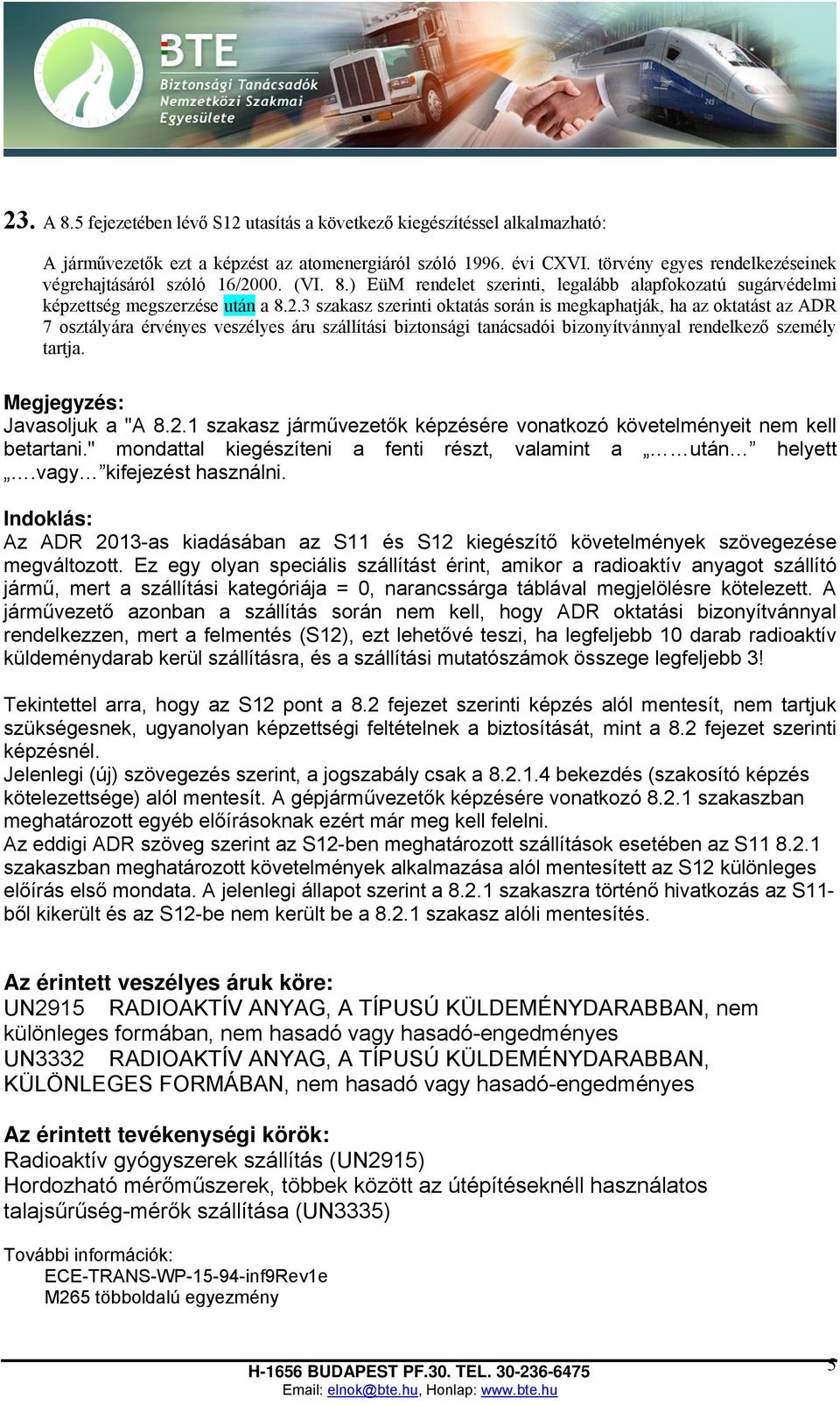 00. (VI. 8.) EüM rendelet szerinti, legalább alapfokozatú sugárvédelmi képzettség megszerzése után a 8.2.