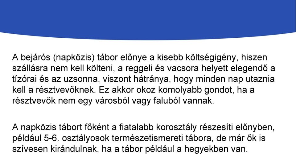 Ez akkor okoz komolyabb gondot, ha a résztvevők nem egy városból vagy faluból vannak.