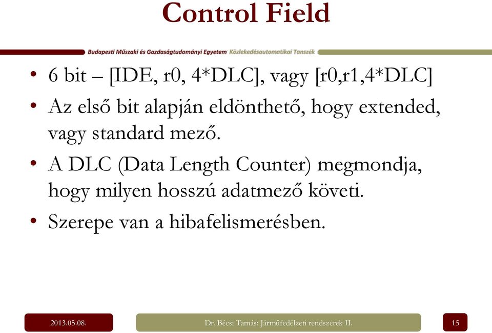 A DLC (Data Length Counter) megmondja, hogy milyen hosszú adatmező követi.