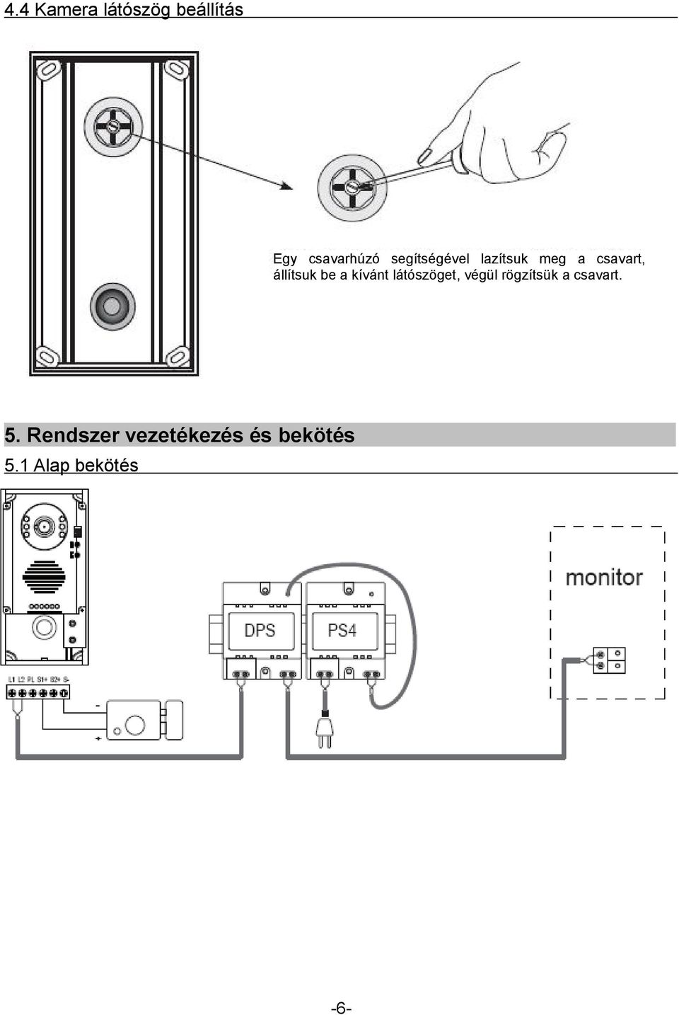 a kívánt látószöget, végül rögzítsük a csavart. 5.