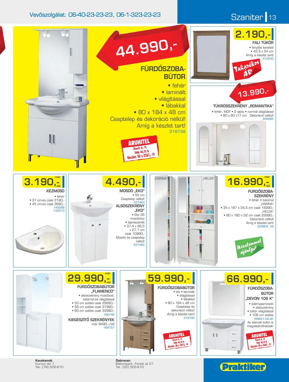 190,- KÉZMOSÓ fehér 37 c-es csak 3190,- 45 c-es csak 3690,- 140099 143310 4.490,- MOSDÓ EKO 55 c Csaptelep nélkül!