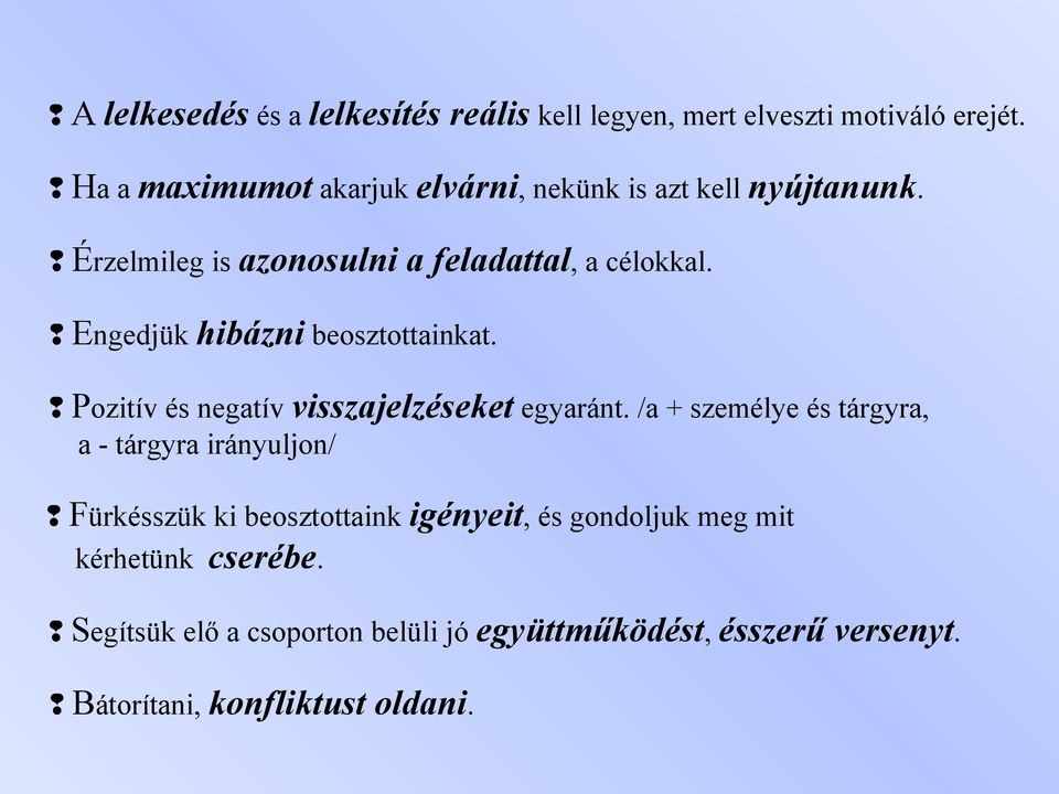 Engedjük hibázni beosztottainkat. Pozitív és negatív visszajelzéseket egyaránt.