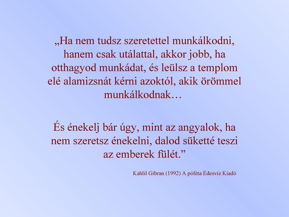 örömmel munkálkodnak És énekelj bár úgy, mint az angyalok, ha nem szeretsz