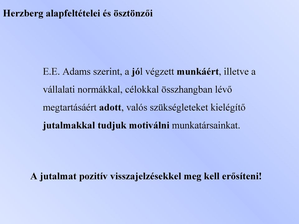 célokkal összhangban lévő megtartásáért adott, valós szükségleteket