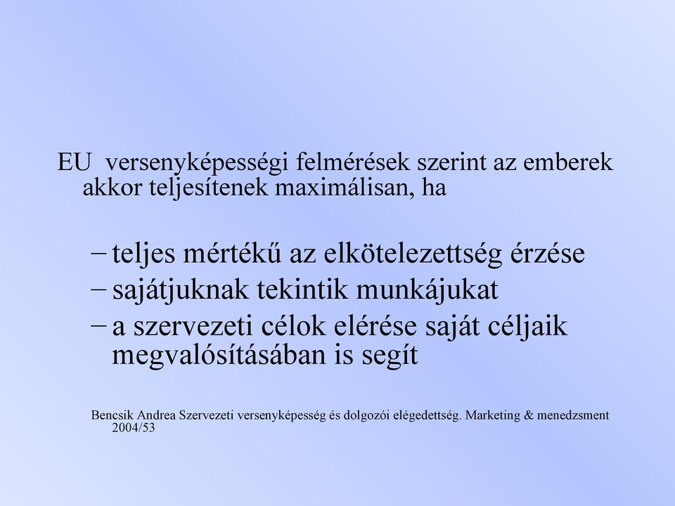 munkájukat a szervezeti célok elérése saját céljaik megvalósításában is segít