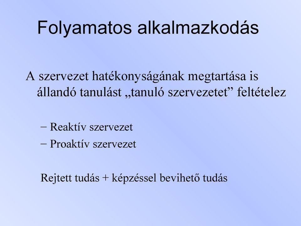 tanuló szervezetet feltételez Reaktív szervezet