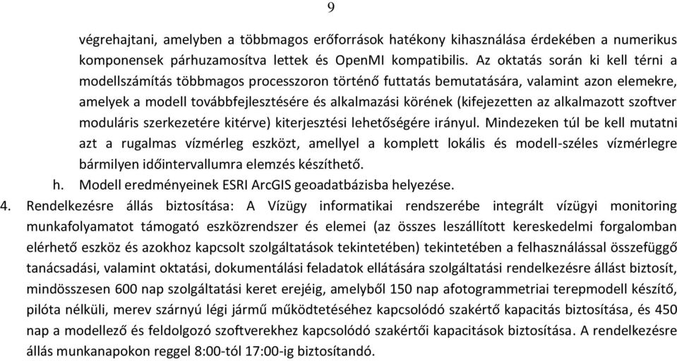 az alkalmazott szoftver moduláris szerkezetére kitérve) kiterjesztési lehetőségére irányul.