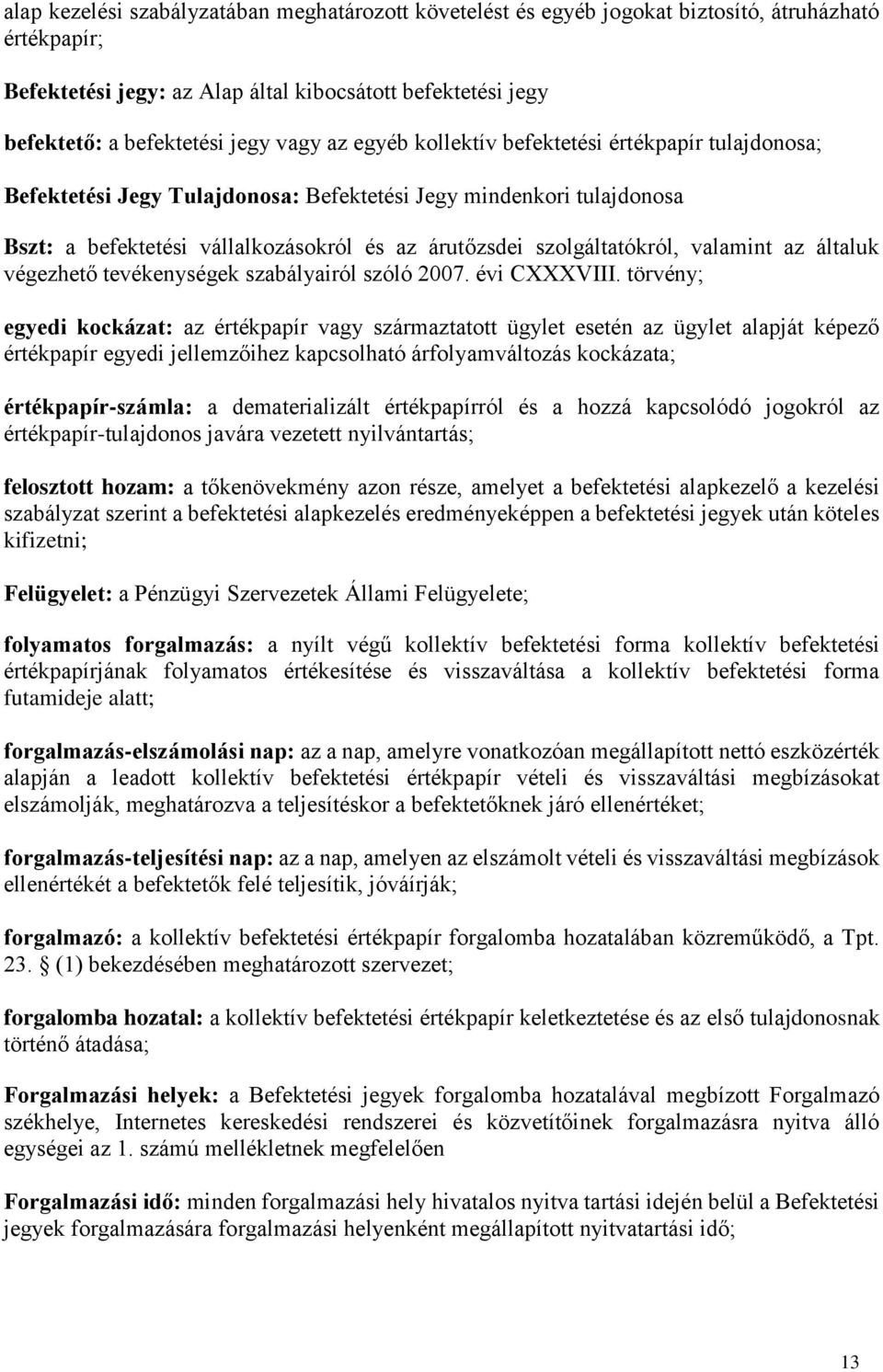 szolgáltatókról, valamint az általuk végezhető tevékenységek szabályairól szóló 2007. évi CXXXVIII.