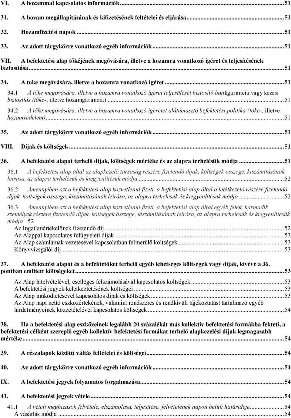 A tőke megóvására, illetve a hozamra vonatkozó ígéret... 51 34.