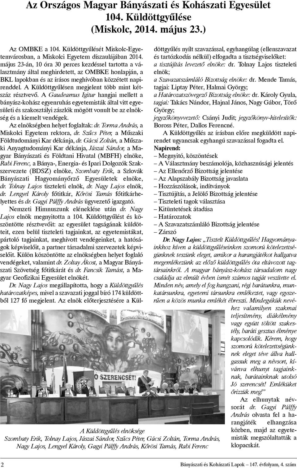 104. Küldöttgyûlését Miskolc-Egyetemvárosban, a Miskolci Egyetem díszaulájában 2014.