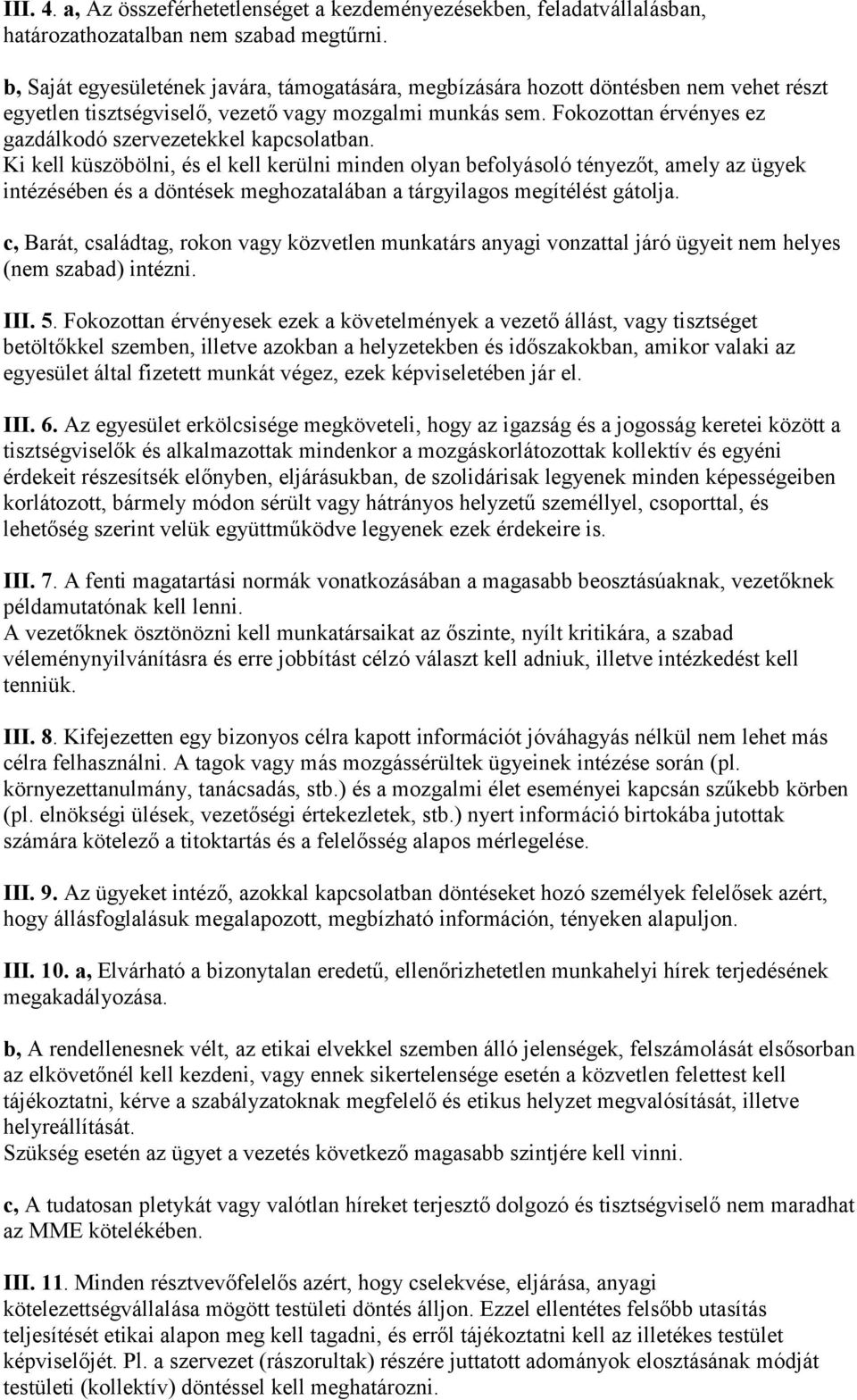 Fokozottan érvényes ez gazdálkodó szervezetekkel kapcsolatban.