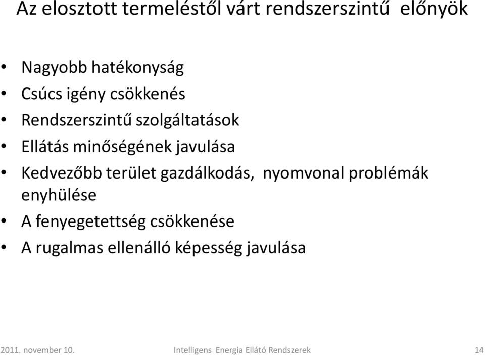 terület gazdálkodás, nyomvonal problémák enyhülése A fenyegetettség csökkenése A