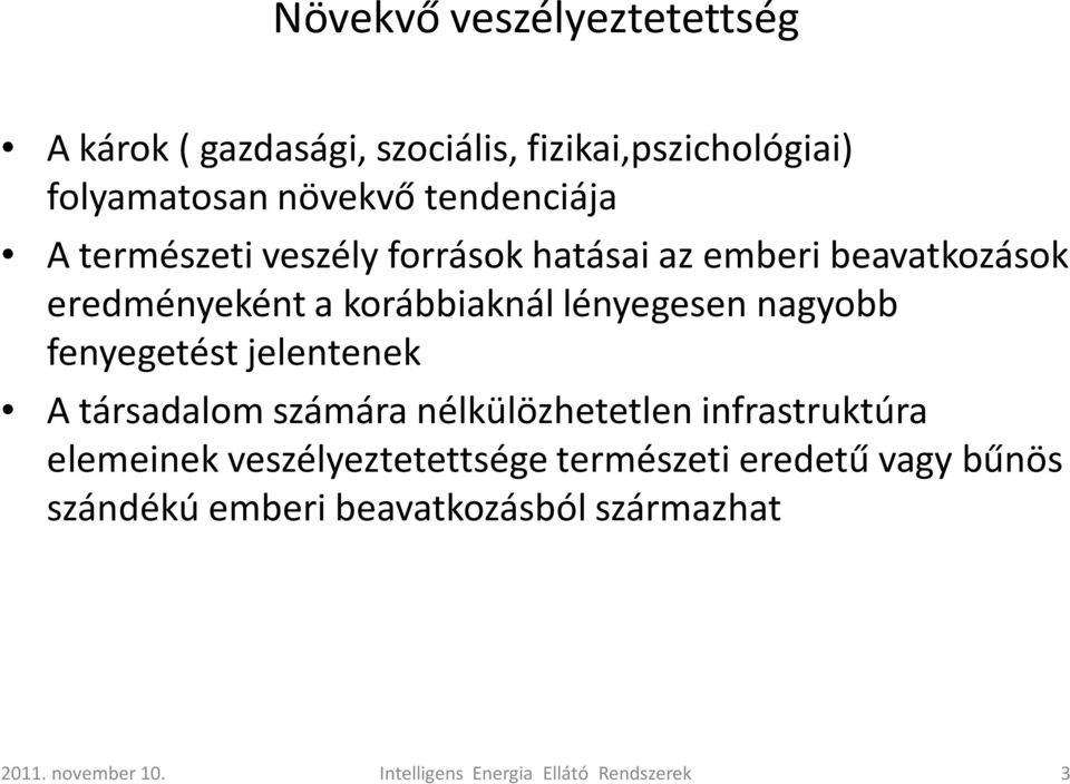 fenyegetést jelentenek A társadalom számára nélkülözhetetlen infrastruktúra elemeinek veszélyeztetettsége