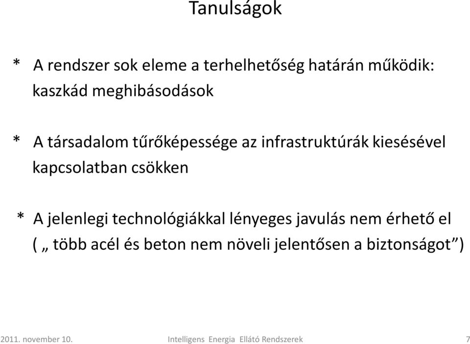 csökken * A jelenlegi technológiákkal lényeges javulás nem érhető el ( több acél és