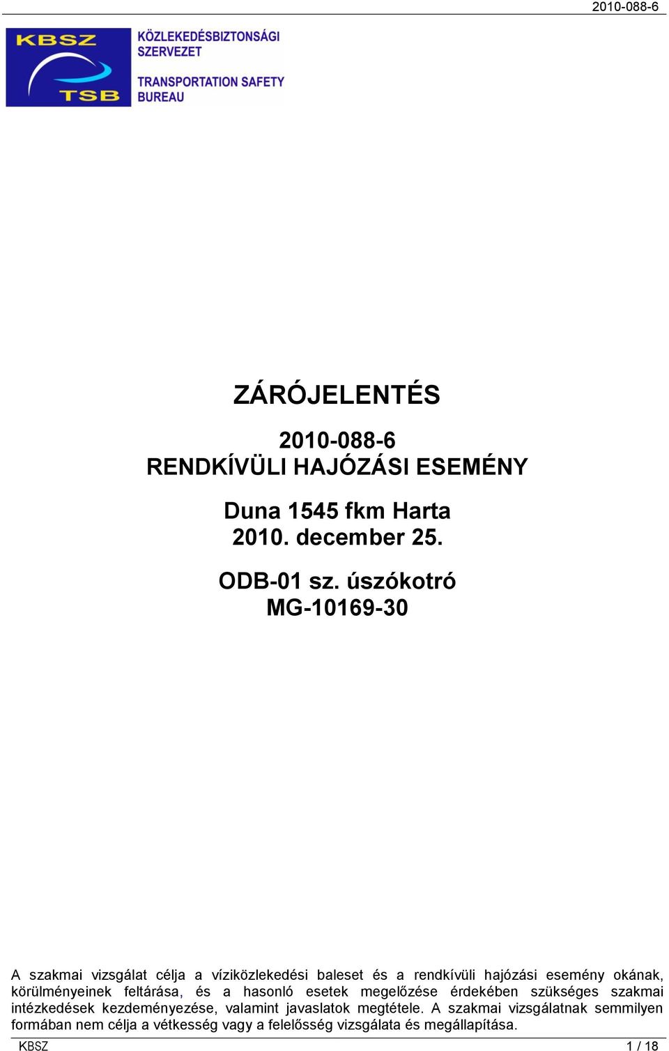 körülményeinek feltárása, és a hasonló esetek megelőzése érdekében szükséges szakmai intézkedések kezdeményezése,