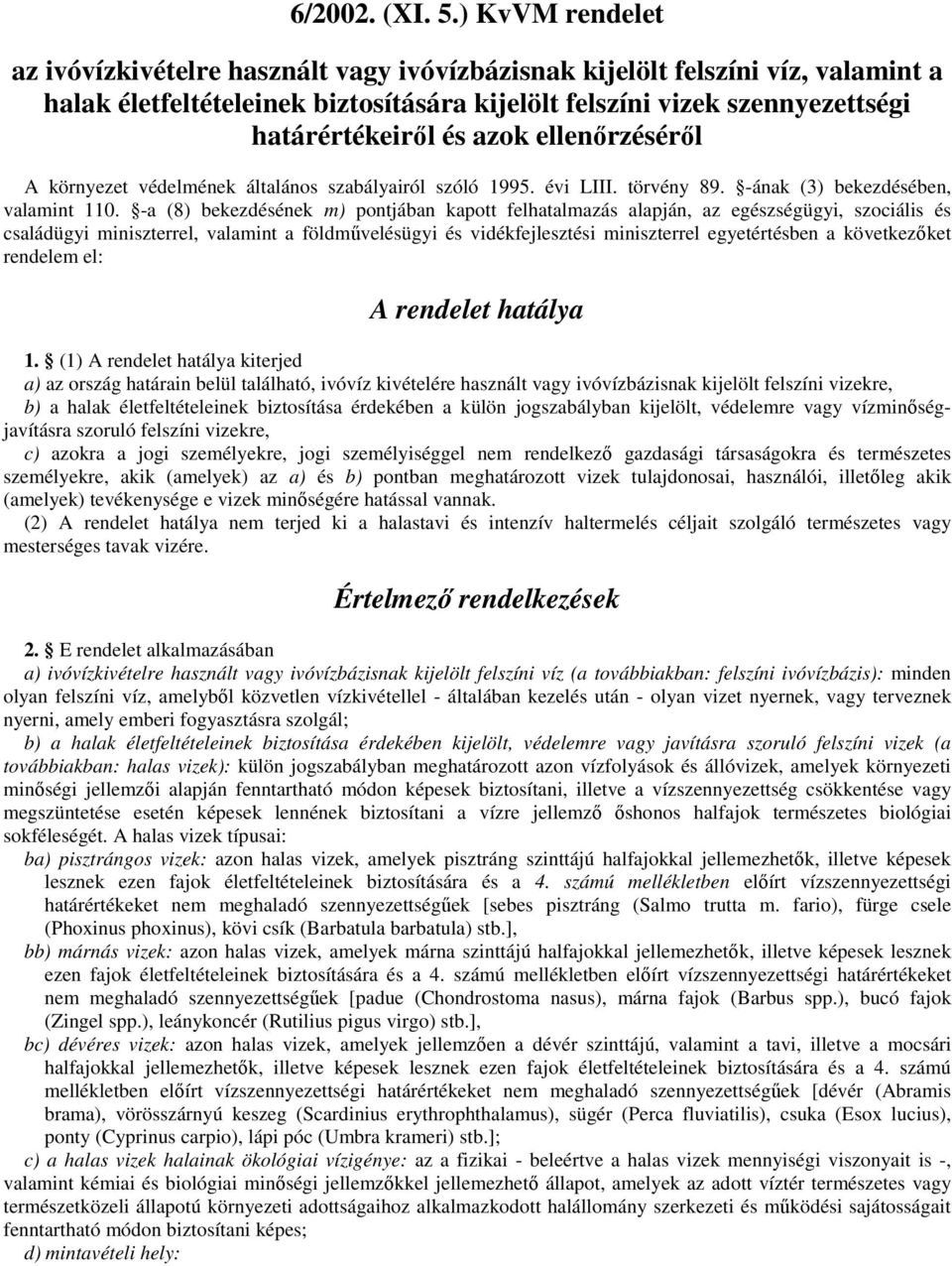 ellenırzésérıl A környezet védelmének általános szabályairól szóló 1995. évi LIII. törvény 89. -ának (3) bekezdésében, valamint 110.