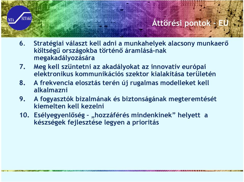 Meg kell szüntetni az akadályokat az innovatív európai elektronikus kommunikációs szektor kialakítása területén 8.