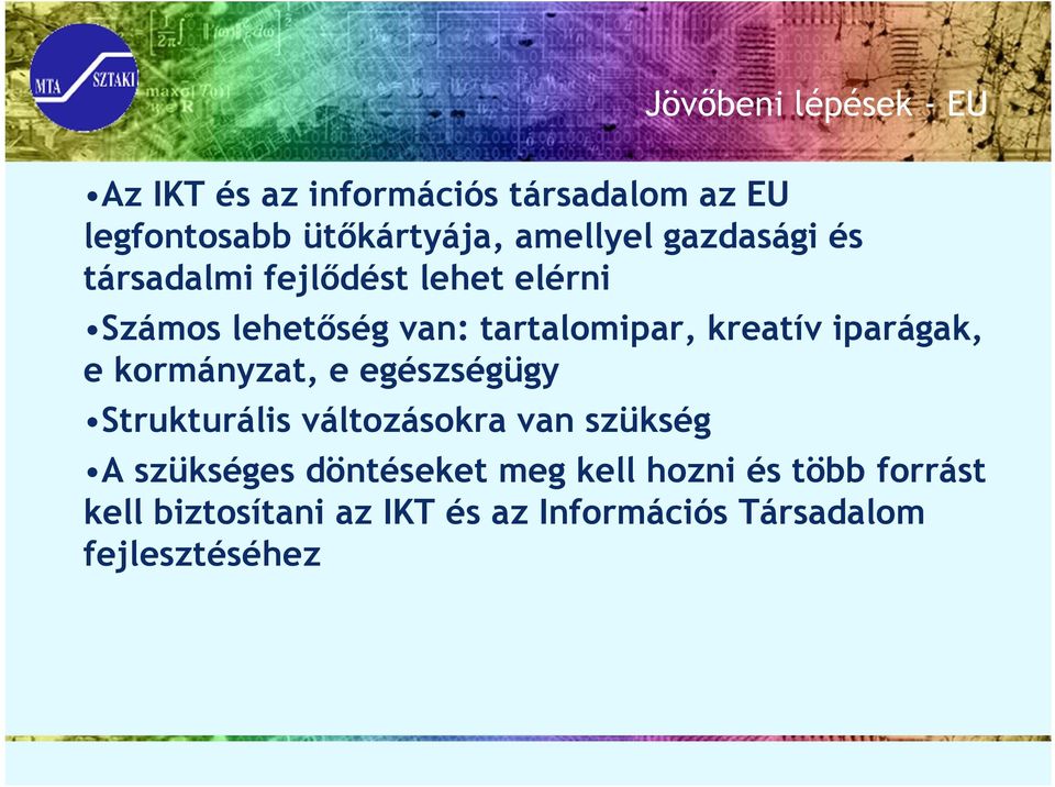 kreatív iparágak, e kormányzat, e egészségügy Strukturális változásokra van szükség A szükséges