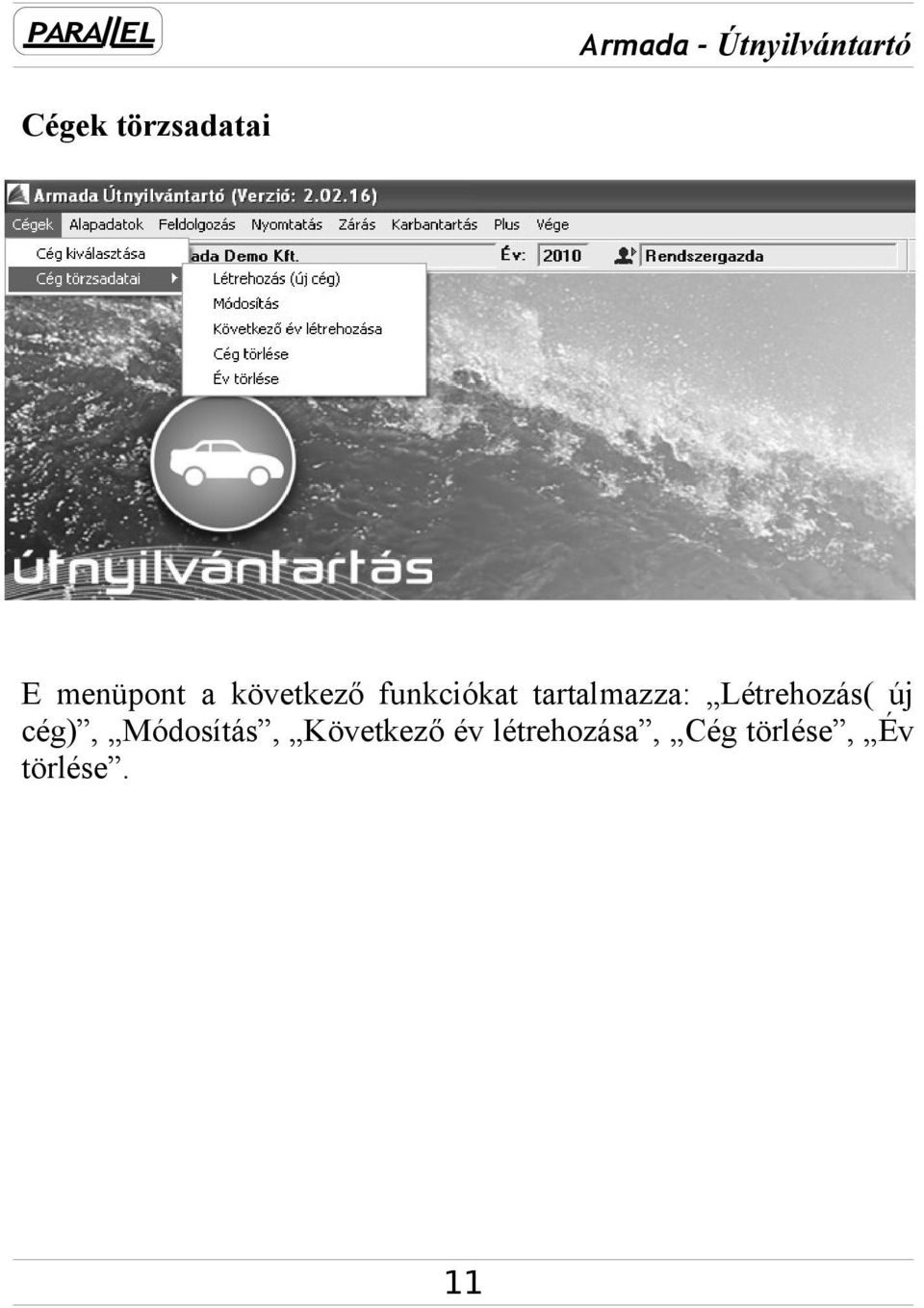 Létrehozás( új cég), Módosítás,
