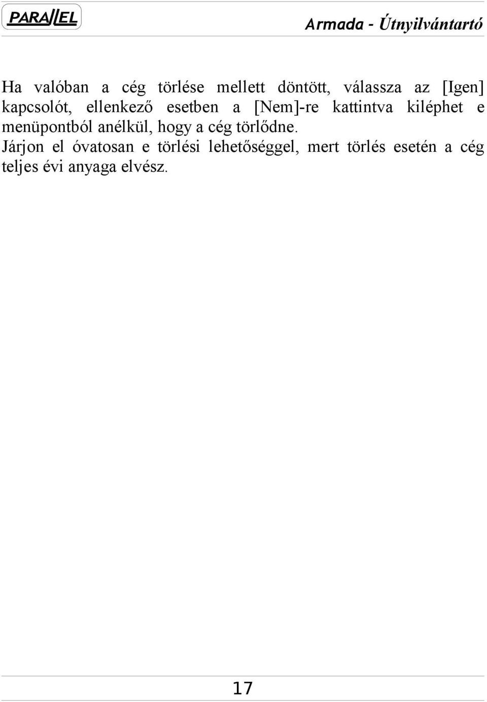 menüpontból anélkül, hogy a cég törlődne.