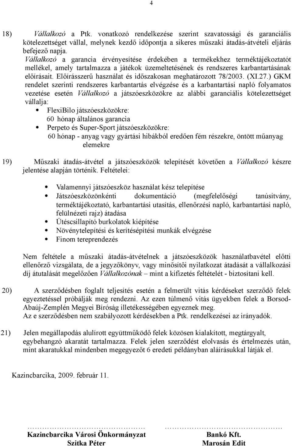 Előírásszerű használat és időszakosan meghatározott 78/2003. (XI.27.